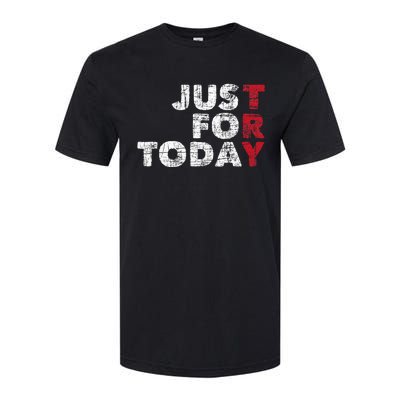 Just For Today Sobriety Anniversary Sober Aa Na Recovery Softstyle® CVC T-Shirt