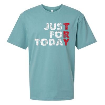 Just For Today Sobriety Anniversary Sober Aa Na Recovery Sueded Cloud Jersey T-Shirt