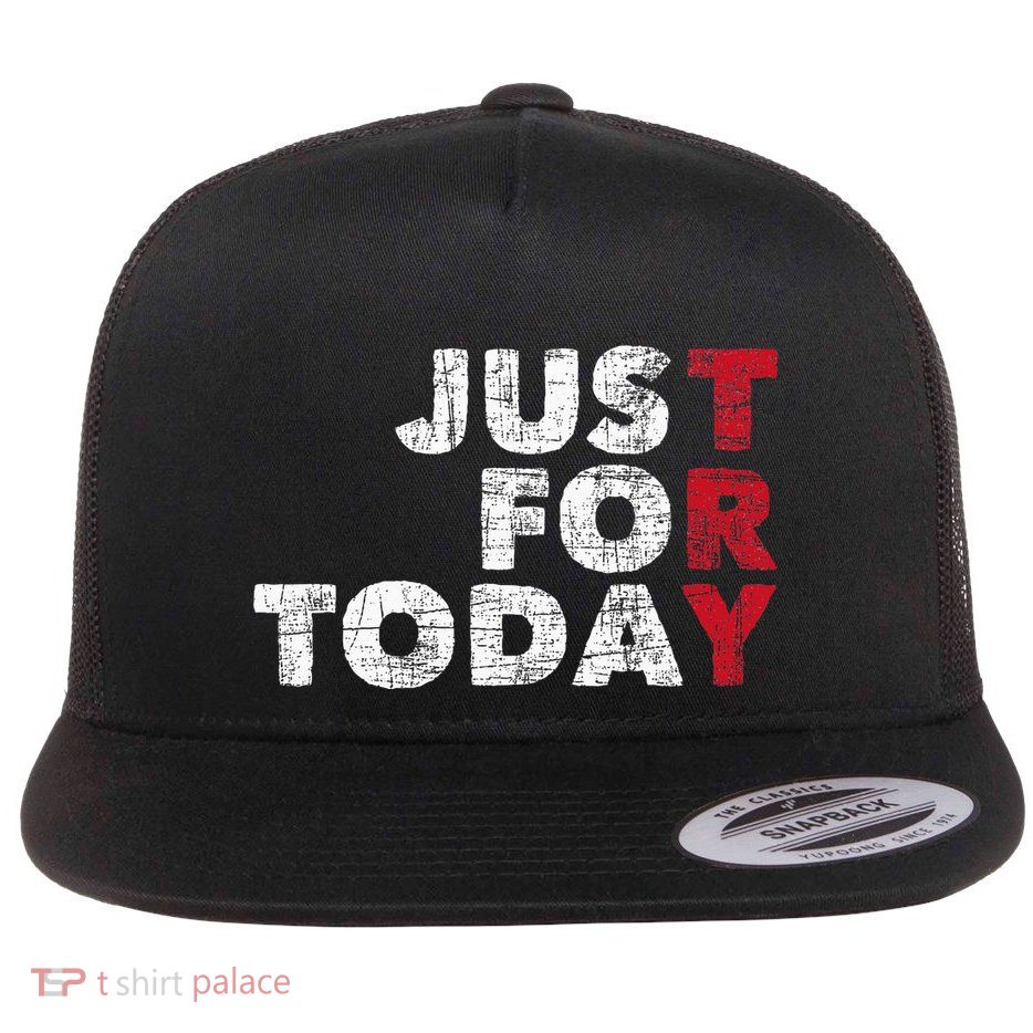 Just For Today Sobriety Anniversary Flat Bill Trucker Hat