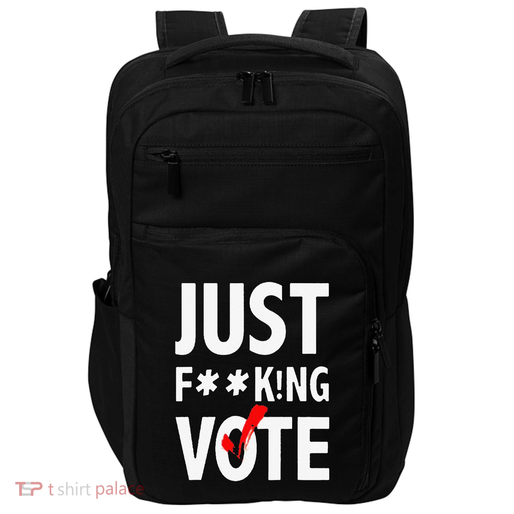 Just Fucking Vote Funny Sayings Impact Tech Backpack
