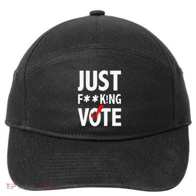 Just Fucking Vote Funny Sayings 7-Panel Snapback Hat