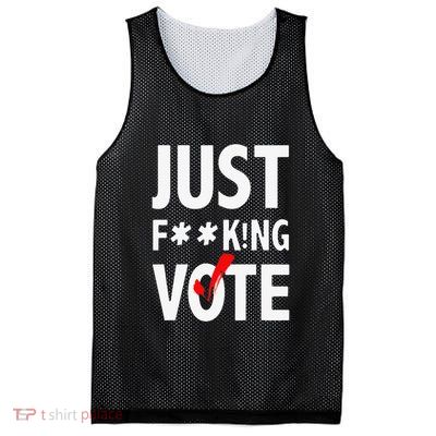 Just Fucking Vote Funny Sayings Mesh Reversible Basketball Jersey Tank
