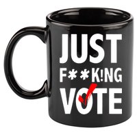 Just Fucking Vote 11oz C Handle Ceramic Mug