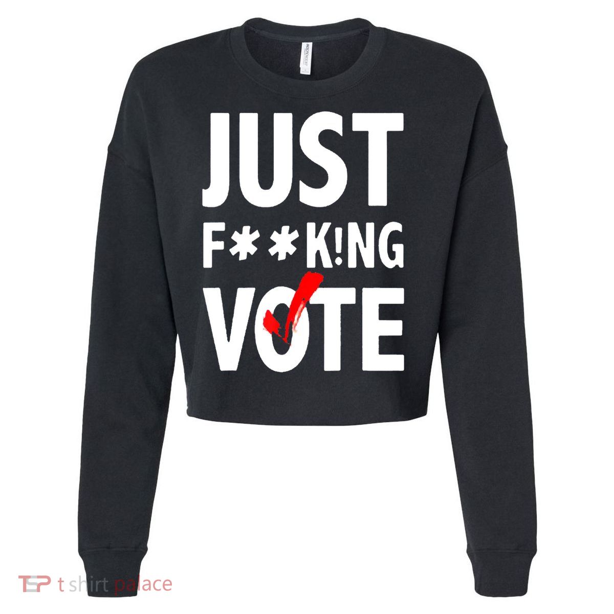 Just Fucking Vote Cropped Pullover Crew