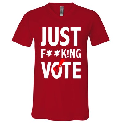 Just Fucking Vote V-Neck T-Shirt