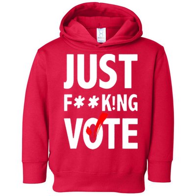 Just Fucking Vote Toddler Hoodie