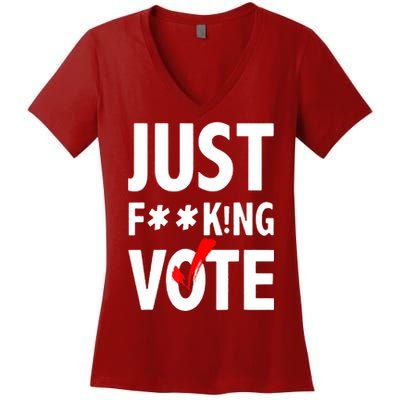 Just Fucking Vote Women's V-Neck T-Shirt