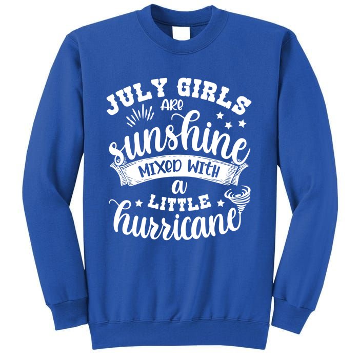 July Girls Are Sunshine Mixed Little Hurricane Great Gift Tall Sweatshirt