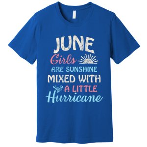 June Girls Are Sunshine Mixed With A Little Hurricane Gift Premium T-Shirt