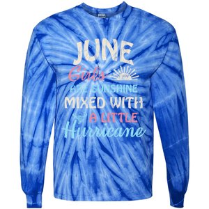 June Girls Are Sunshine Mixed With A Little Hurricane Gift Tie-Dye Long Sleeve Shirt