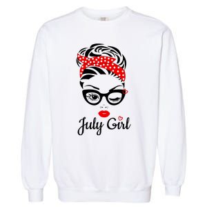 July Girl Birthday For Women Girl Born July Birthday Garment-Dyed Sweatshirt