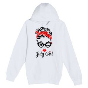 July Girl Birthday For Women Girl Born July Birthday Premium Pullover Hoodie