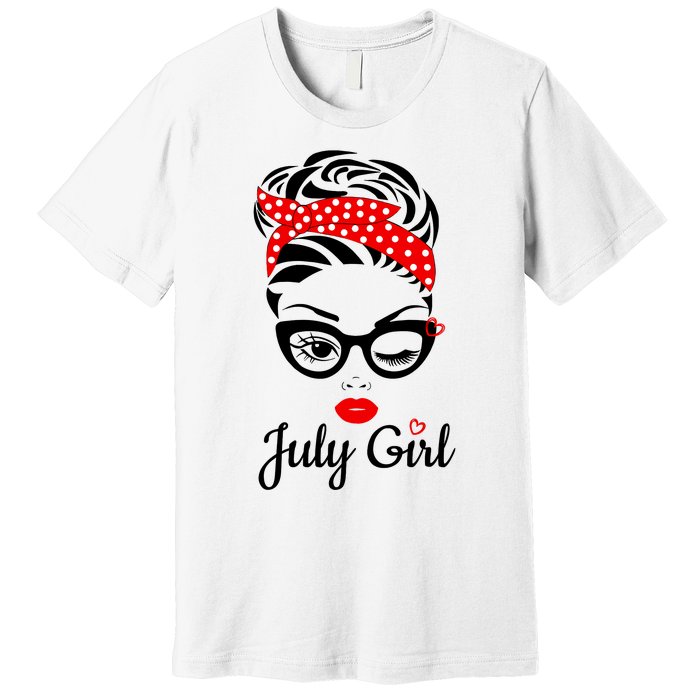 July Girl Birthday For Women Girl Born July Birthday Premium T-Shirt