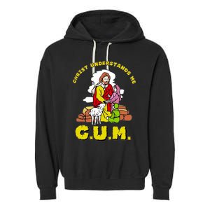 Jesus God Christ Understands Me Cum Garment-Dyed Fleece Hoodie