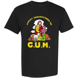 Jesus God Christ Understands Me Cum Garment-Dyed Heavyweight T-Shirt