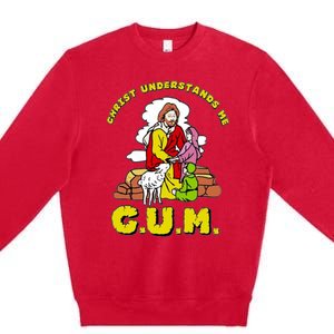 Jesus God Christ Understands Me Cum Premium Crewneck Sweatshirt