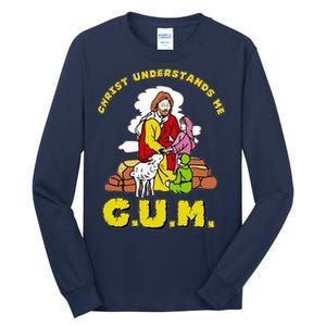 Jesus God Christ Understands Me Cum Tall Long Sleeve T-Shirt