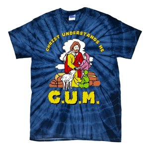 Jesus God Christ Understands Me Cum Tie-Dye T-Shirt