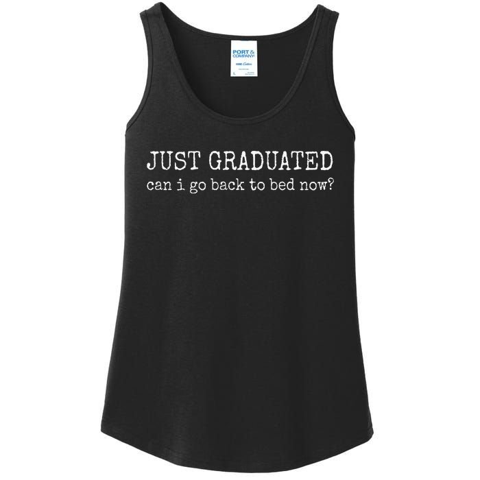 Just Graduated Can I Go Back To Bed Now Funny Graduation Ladies Essential Tank