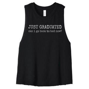 Just Graduated Can I Go Back To Bed Now Funny Graduation Women's Racerback Cropped Tank