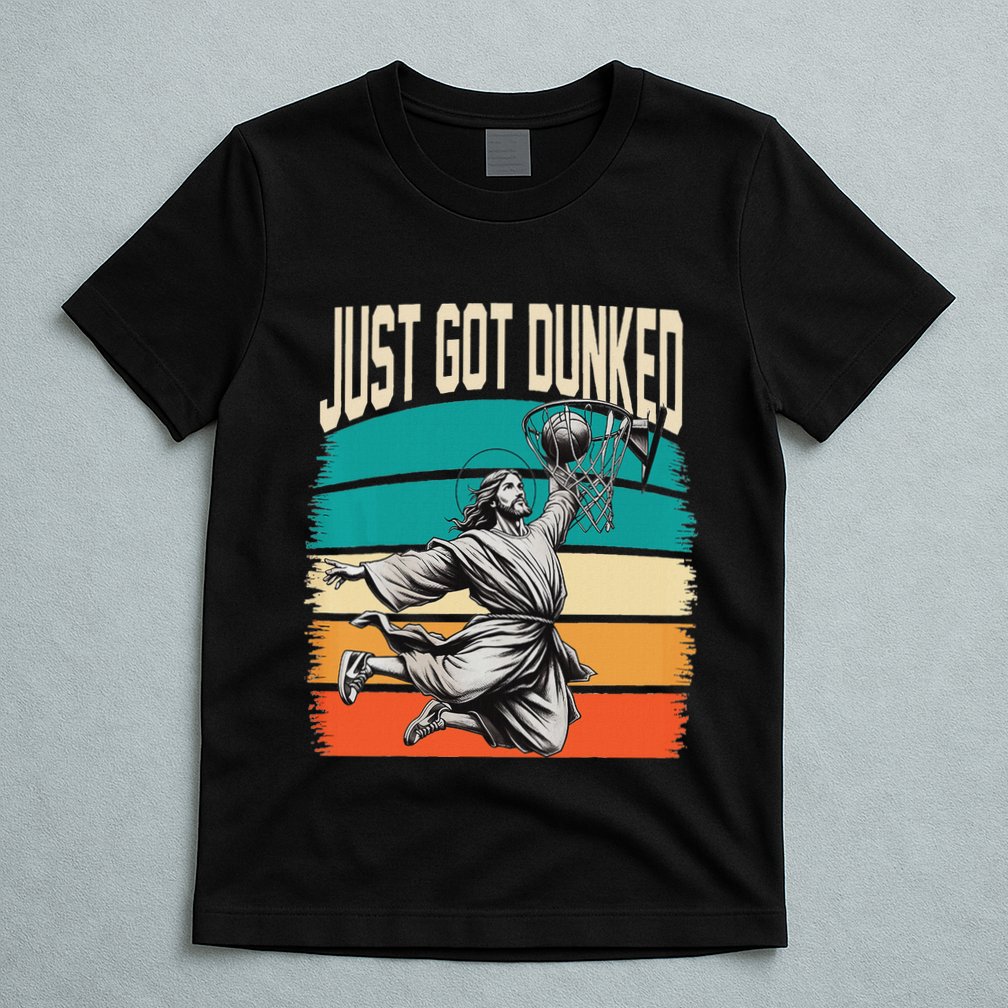 Just Got Dunked Jesus Dunking Baptism Playing Basketball T-Shirt