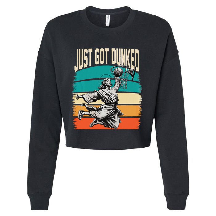 Just Got Dunked Jesus Dunking Baptism Playing Basketball Cropped Pullover Crew