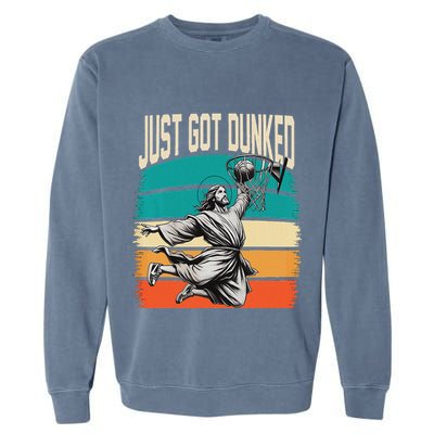 Just Got Dunked Jesus Dunking Baptism Playing Basketball Garment-Dyed Sweatshirt