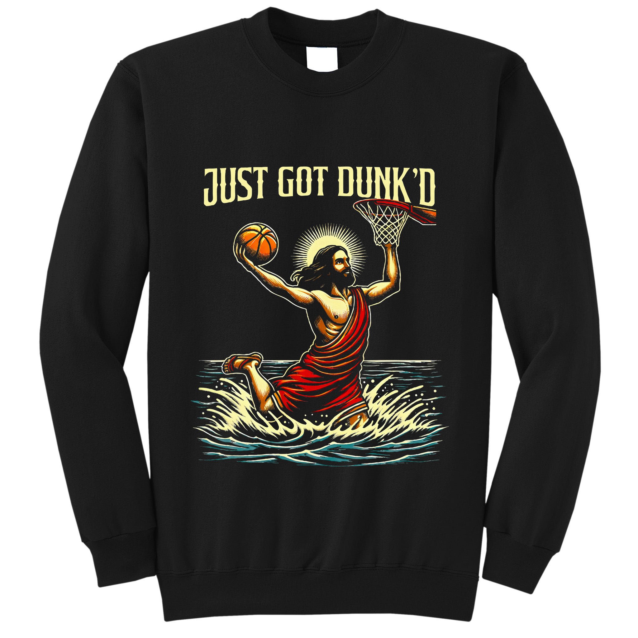 Just Got Dunked Jesus Dunking Baptism Playing Basketball Tall Sweatshirt