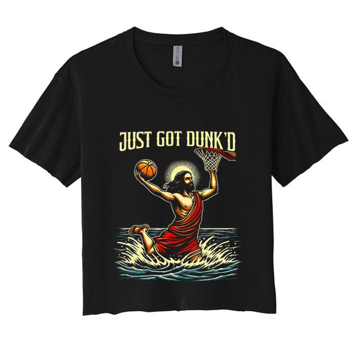 Just Got Dunked Jesus Dunking Baptism Playing Basketball Women's Crop Top Tee