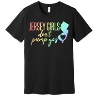 Jersey Girl Dont Pump Gas State Heart Premium T-Shirt