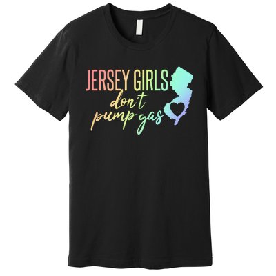 Jersey Girl Dont Pump Gas State Heart Premium T-Shirt