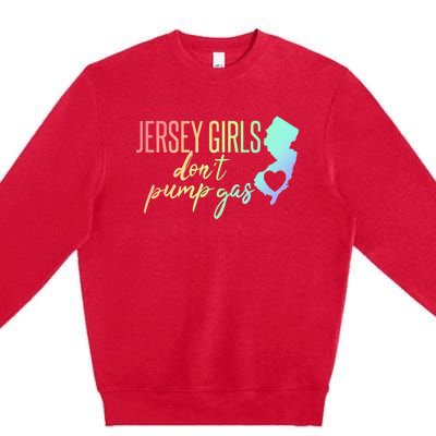 Jersey Girl Dont Pump Gas State Heart Premium Crewneck Sweatshirt