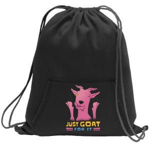 Just Goat For It Sweatshirt Cinch Pack Bag