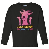 Just Goat For It Toddler Long Sleeve Shirt