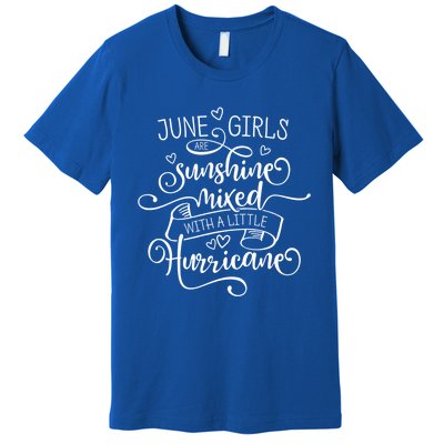 June Girl Gift Sunshine Mixed With A Little Hurricane Gift Premium T-Shirt