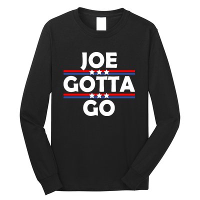 Joe Gotta Go Anti Biden Pro American Patriotic Long Sleeve Shirt