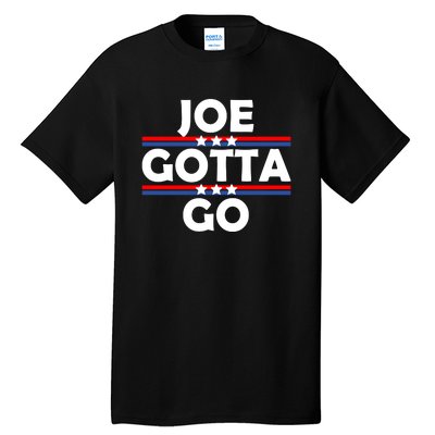 Joe Gotta Go Anti Biden Pro American Patriotic Tall T-Shirt