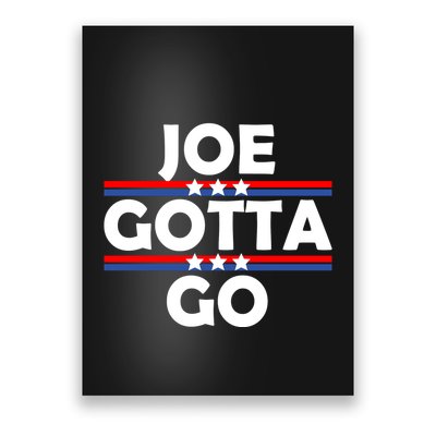 Joe Gotta Go Anti Biden Pro American Patriotic Poster