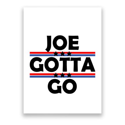 Joe Gotta Go Anti Biden Pro American Patriotic Poster