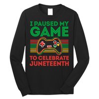 Juneteenth Gamer I Paused My Game To Celebrate Juneteenth Long Sleeve Shirt