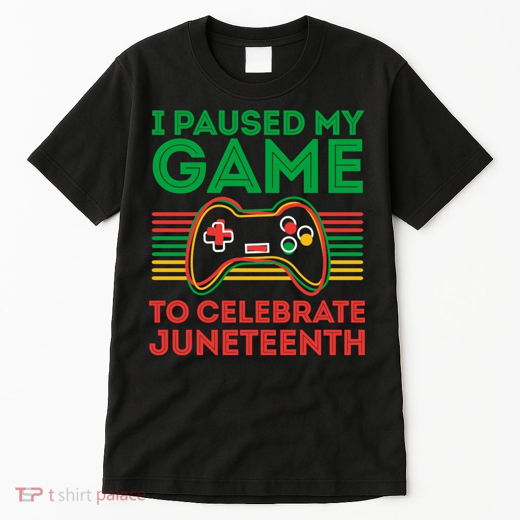 Juneteenth Gamer I Paused My Game To Celebrate Juneteenth Tall T-Shirt