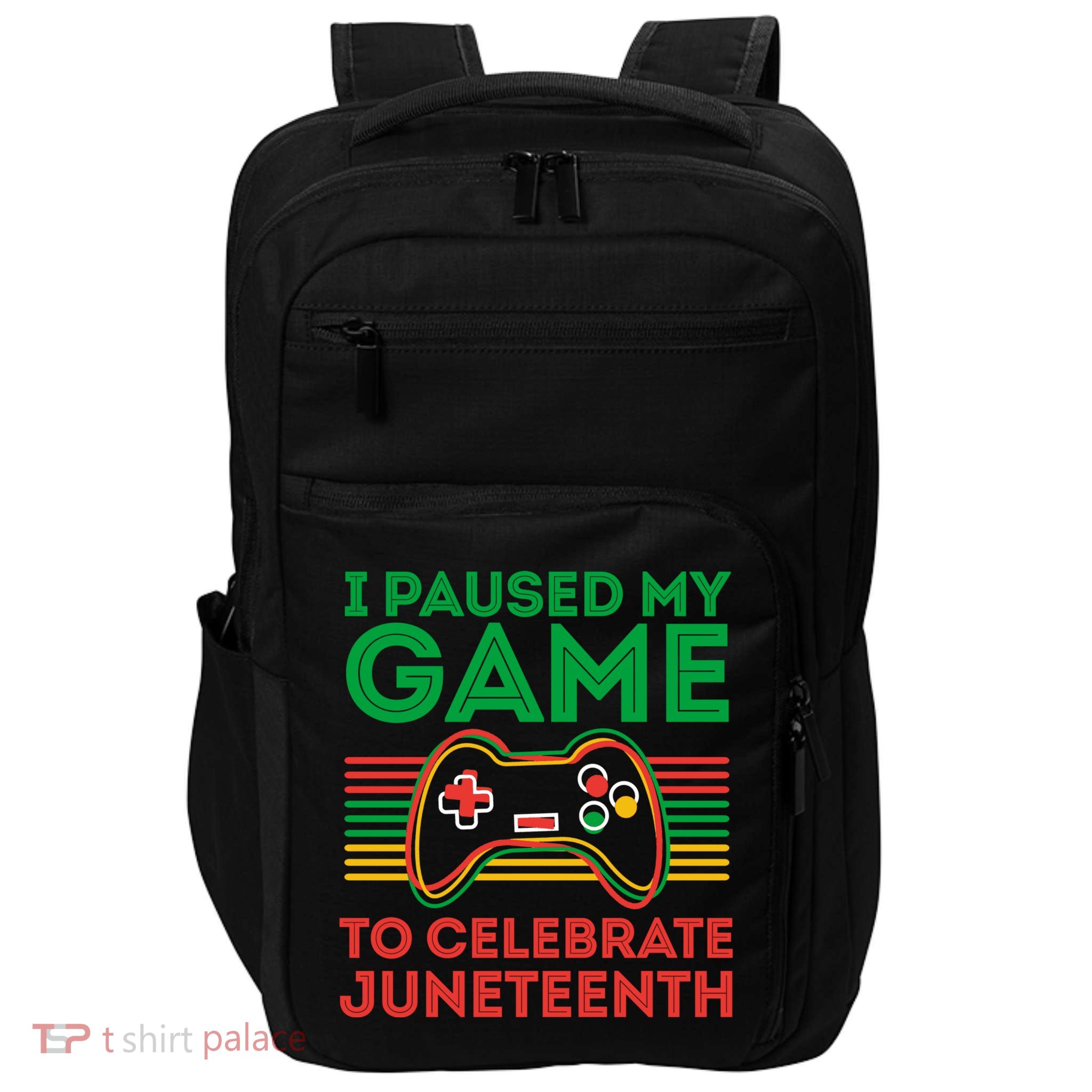Juneteenth Gamer I Paused My Game To Celebrate Juneteenth Impact Tech Backpack