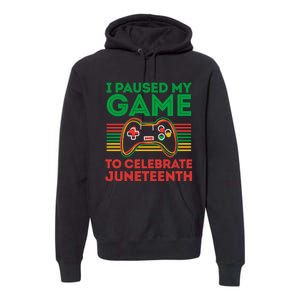 Juneteenth Gamer I Paused My Game To Celebrate Juneteenth Premium Hoodie