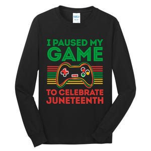 Juneteenth Gamer I Paused My Game To Celebrate Juneteenth Tall Long Sleeve T-Shirt