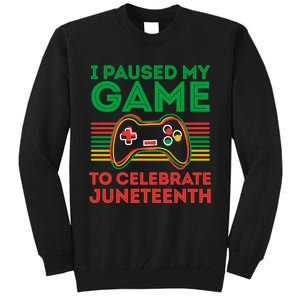 Juneteenth Gamer I Paused My Game To Celebrate Juneteenth Tall Sweatshirt