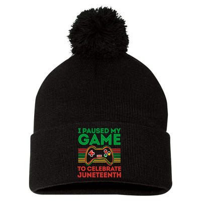 Juneteenth Gamer I Paused My Game To Celebrate Juneteenth Pom Pom 12in Knit Beanie