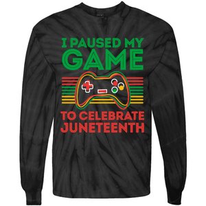 Juneteenth Gamer I Paused My Game To Celebrate Juneteenth Tie-Dye Long Sleeve Shirt