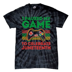 Juneteenth Gamer I Paused My Game To Celebrate Juneteenth Tie-Dye T-Shirt