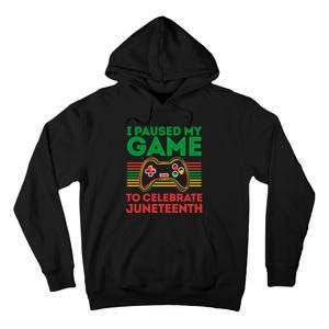 Juneteenth Gamer I Paused My Game To Celebrate Juneteenth Tall Hoodie