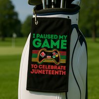 Juneteenth Gamer I Paused My Game To Celebrate Juneteenth Golf Towel